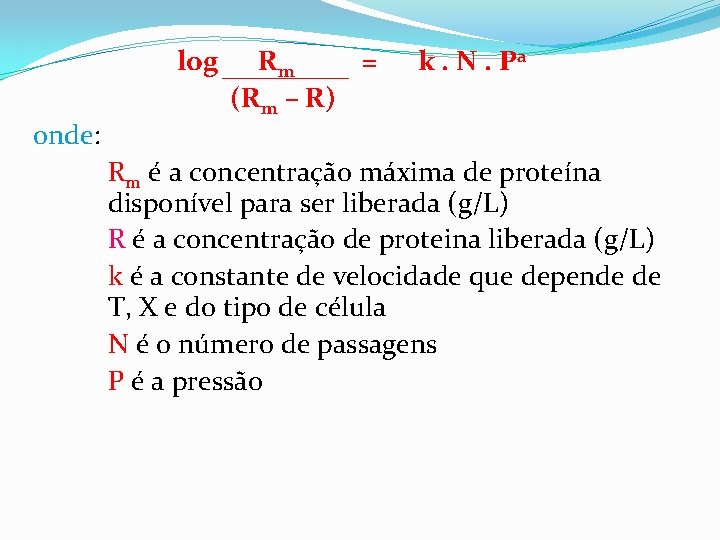  onde: log Rm = k. N. Pa (Rm – R) Rm é a