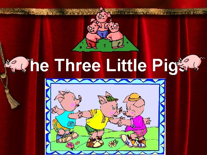 The Three Little Pigs 