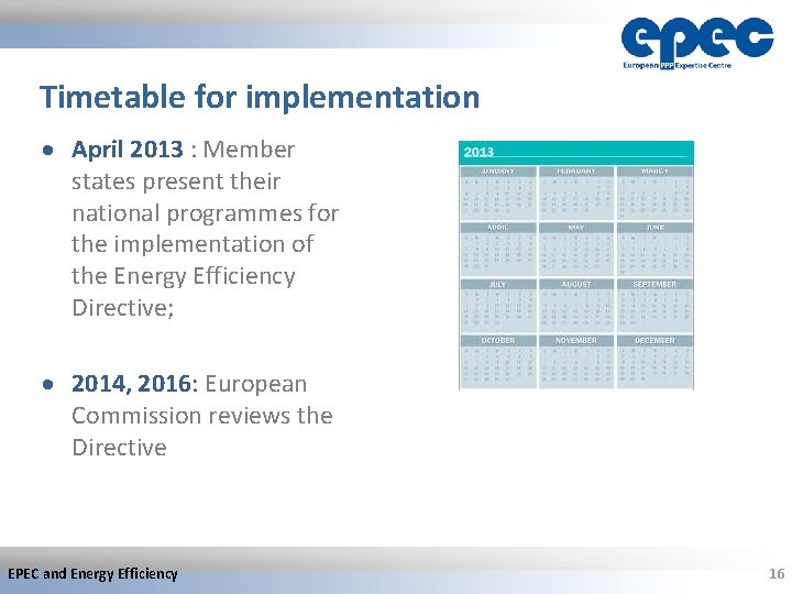 Timetable for implementation April 2013 : Member states present their national programmes for the