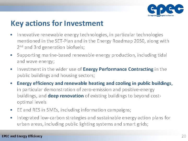 Key actions for Investment • Innovative renewable energy technologies, in particular technologies mentioned in