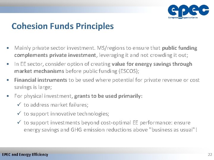 Cohesion Funds Principles • Mainly private sector investment. MS/regions to ensure that public funding