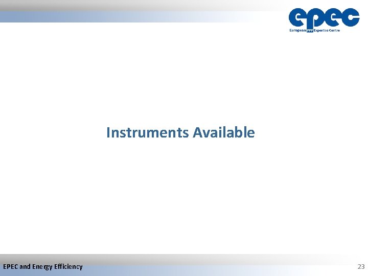 Instruments Available EPEC and Energy Efficiency 23 