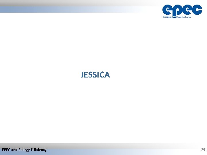 JESSICA EPEC and Energy Efficiency 29 