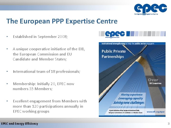 The European PPP Expertise Centre • Established in September 2008; • A unique cooperative