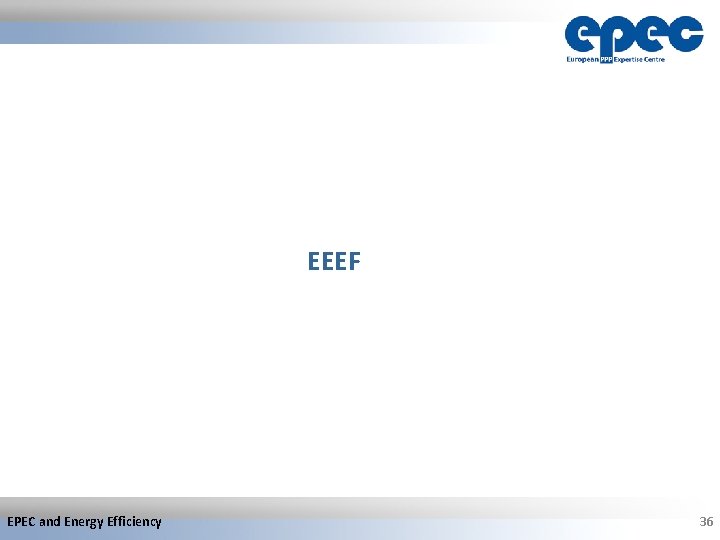 EEEF EPEC and Energy Efficiency 36 