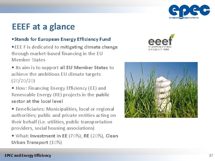 EEEF at a glance • Stands for European Energy Efficiency Fund • EEE F