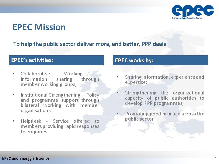 EPEC Mission To help the public sector deliver more, and better, PPP deals EPEC’s