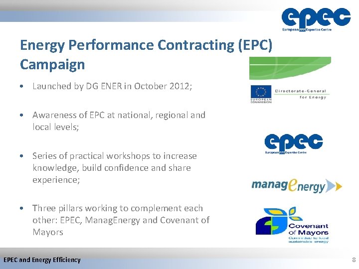 Energy Performance Contracting (EPC) Campaign • Launched by DG ENER in October 2012; •