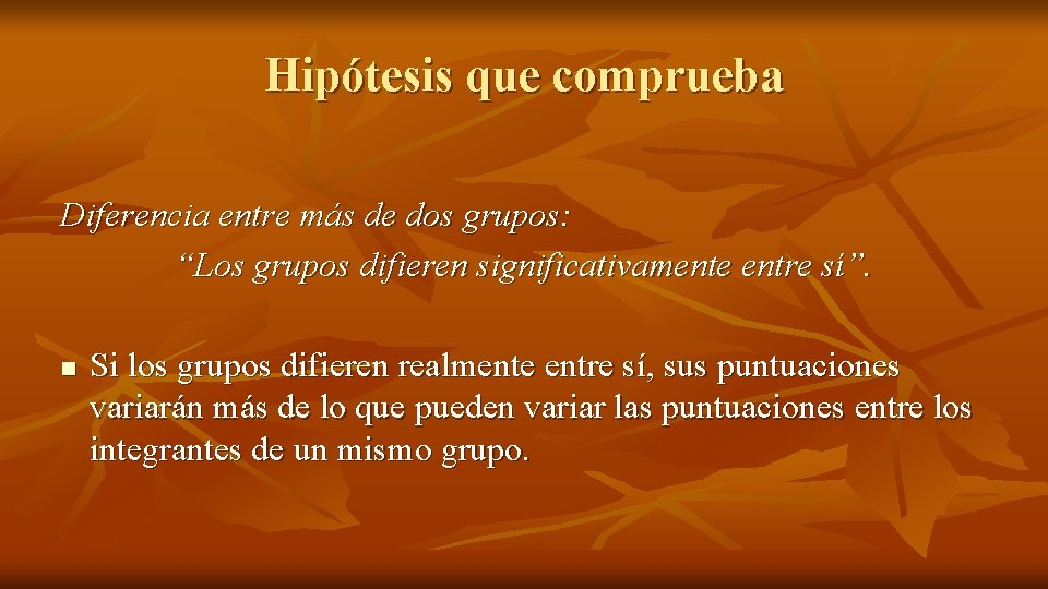 Hipótesis que comprueba Diferencia entre más de dos grupos: “Los grupos difieren significativamente entre