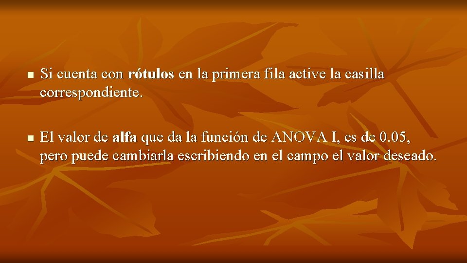 n Si cuenta con rótulos en la primera fila active la casilla correspondiente. n