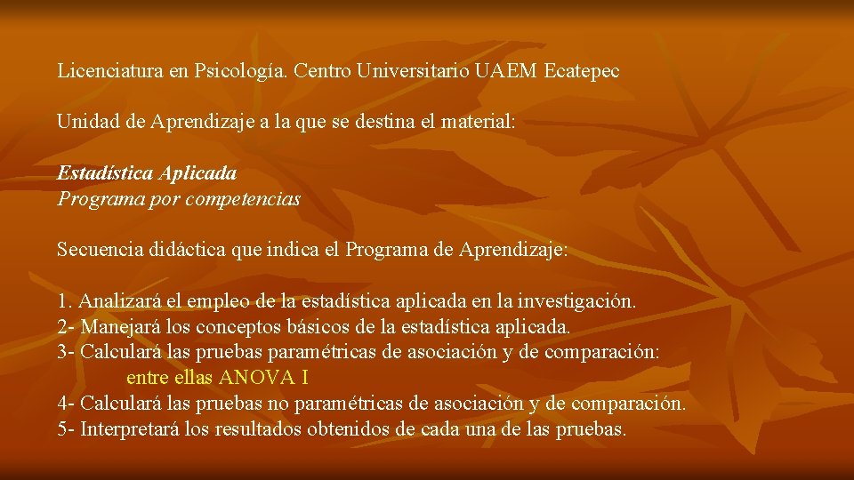 Licenciatura en Psicología. Centro Universitario UAEM Ecatepec Unidad de Aprendizaje a la que se
