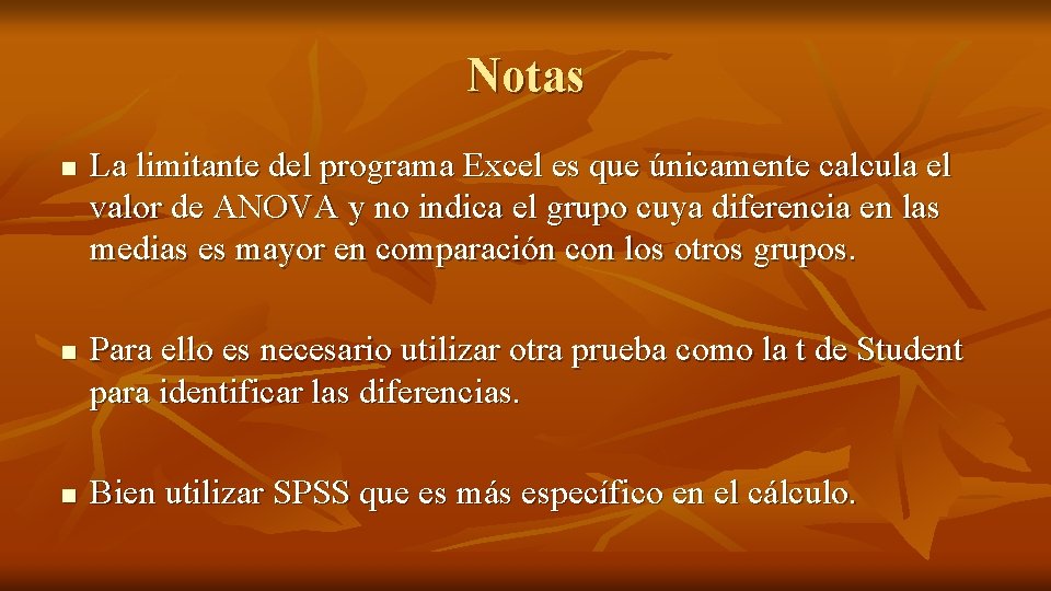 Notas n n n La limitante del programa Excel es que únicamente calcula el