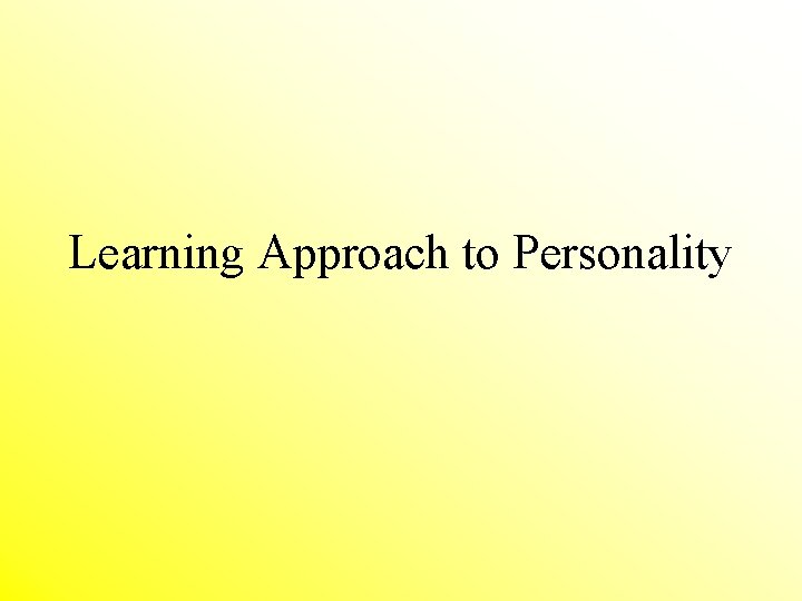 Learning Approach to Personality 