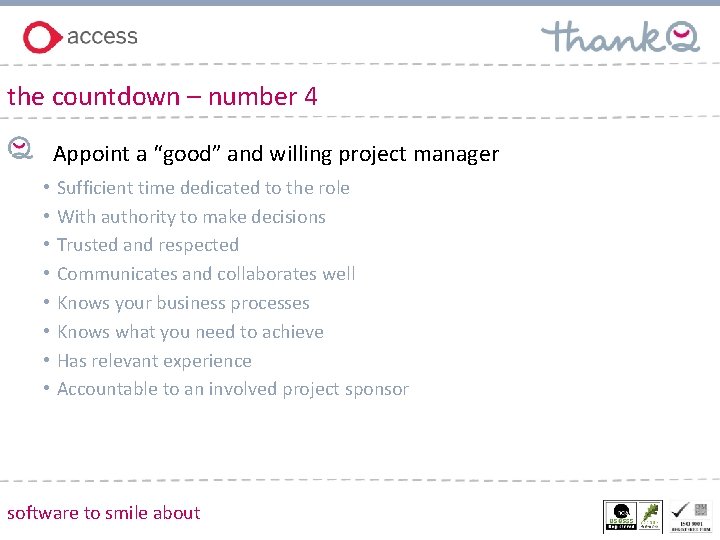 the countdown – number 4 Appoint a “good” and willing project manager • •