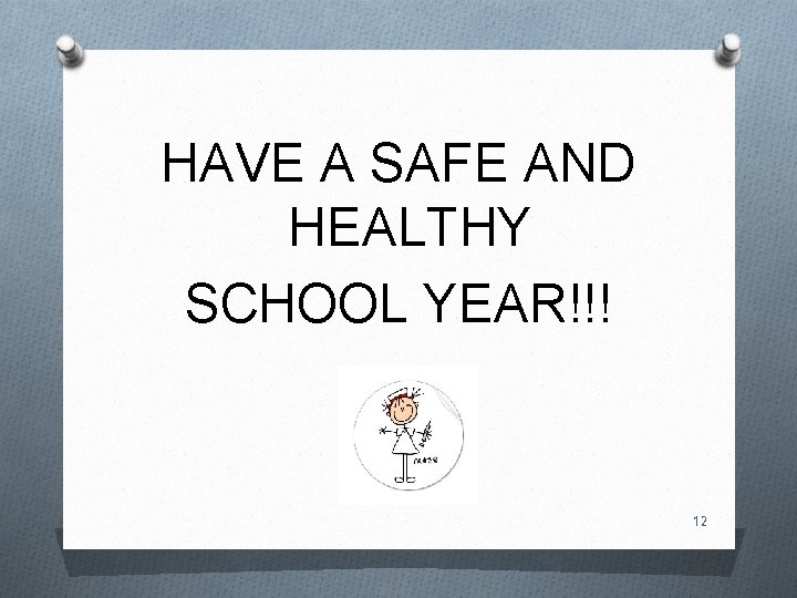 HAVE A SAFE AND HEALTHY SCHOOL YEAR!!! 12 