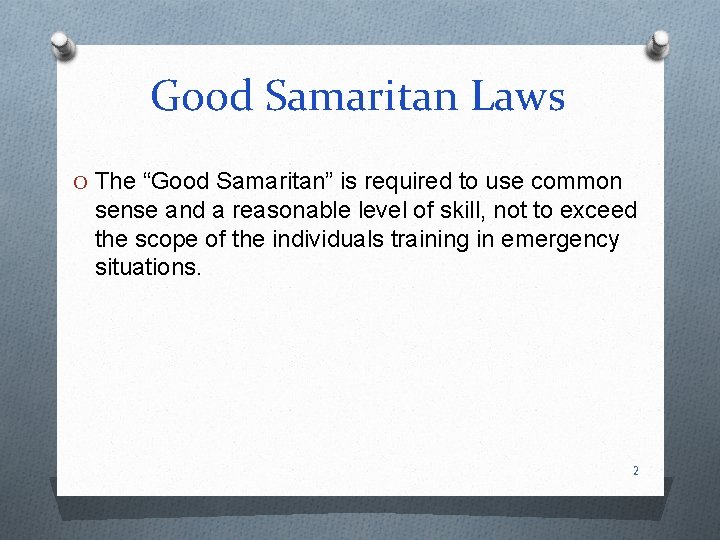 Good Samaritan Laws O The “Good Samaritan” is required to use common sense and