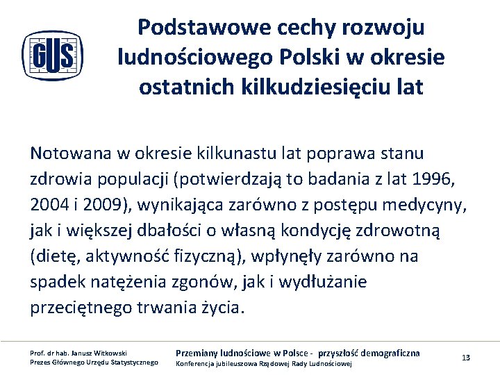 Podstawowe cechy rozwoju ludnościowego Polski w okresie ostatnich kilkudziesięciu lat Notowana w okresie kilkunastu