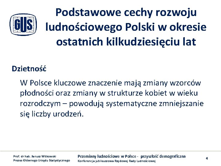 Podstawowe cechy rozwoju ludnościowego Polski w okresie ostatnich kilkudziesięciu lat Dzietność W Polsce kluczowe