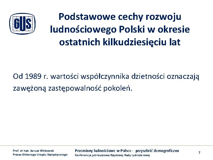 Podstawowe cechy rozwoju ludnościowego Polski w okresie ostatnich kilkudziesięciu lat Od 1989 r. wartości