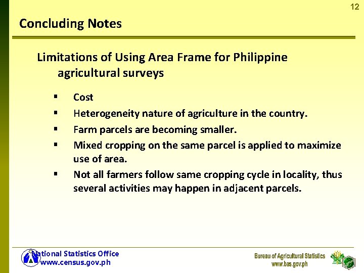 12 Concluding Notes Limitations of Using Area Frame for Philippine agricultural surveys § §
