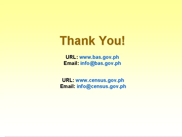 Thank You! URL: www. bas. gov. ph Email: info@bas. gov. ph URL: www. census.