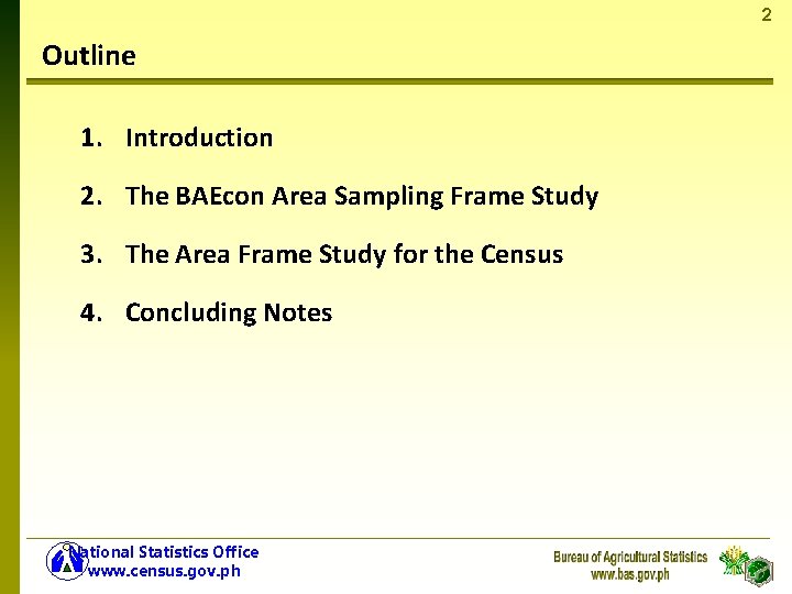 2 Outline 1. Introduction 2. The BAEcon Area Sampling Frame Study 3. The Area