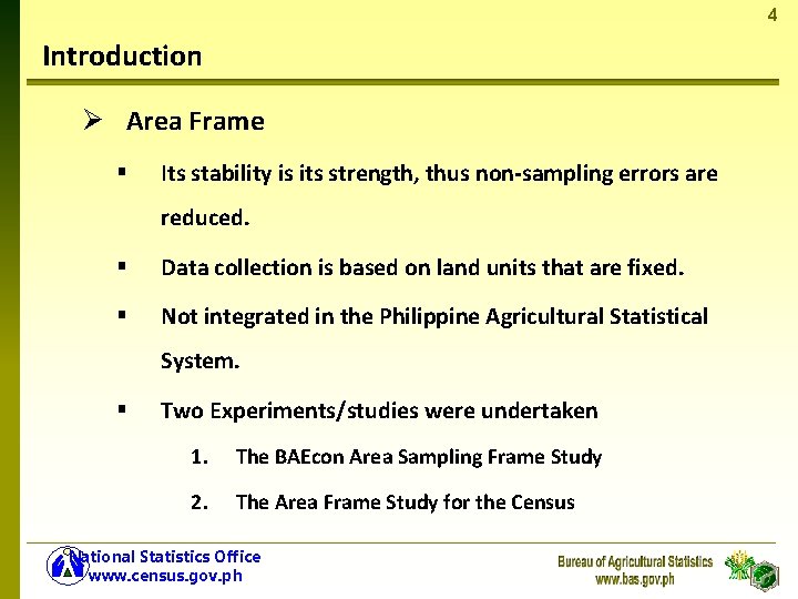 4 Introduction Ø Area Frame § Its stability is its strength, thus non-sampling errors