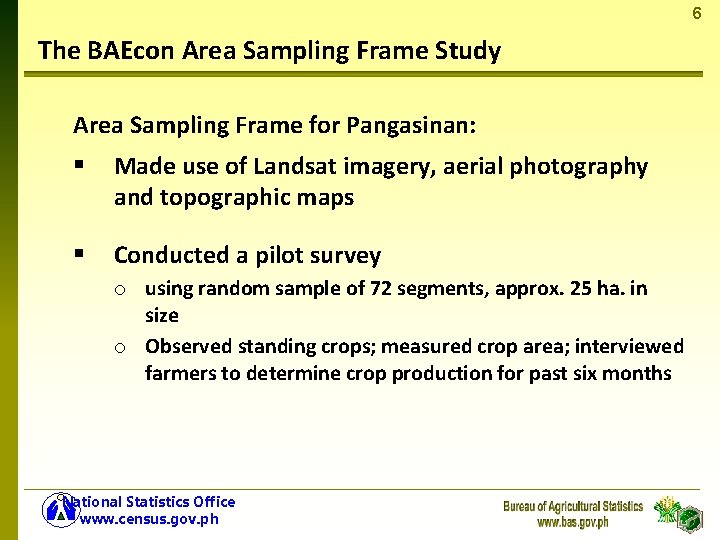 6 The BAEcon Area Sampling Frame Study Area Sampling Frame for Pangasinan: § Made