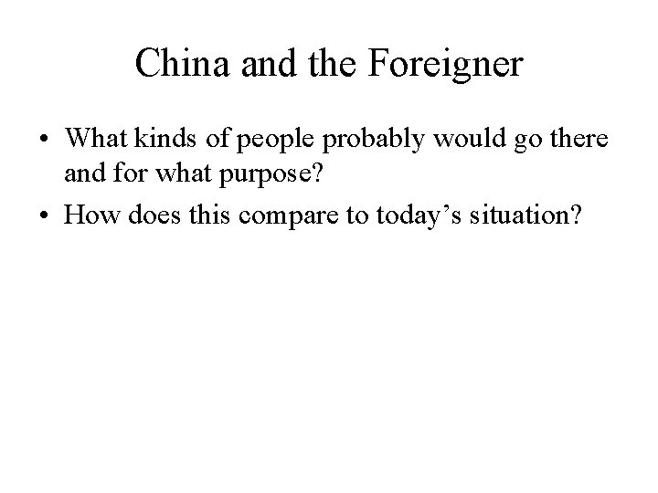 China and the Foreigner • What kinds of people probably would go there and
