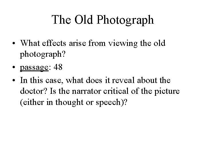 The Old Photograph • What effects arise from viewing the old photograph? • passage: