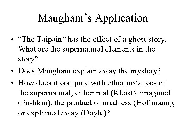 Maugham’s Application • “The Taipain” has the effect of a ghost story. What are