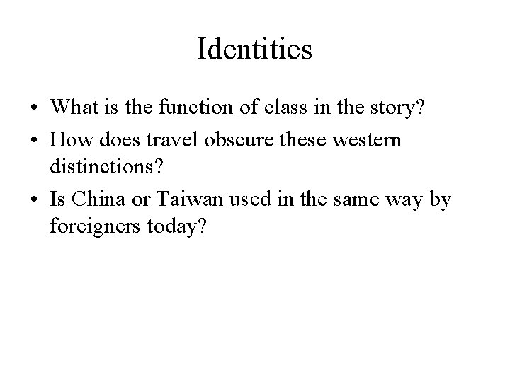 Identities • What is the function of class in the story? • How does Identities • What is the function of class in the story? • How does