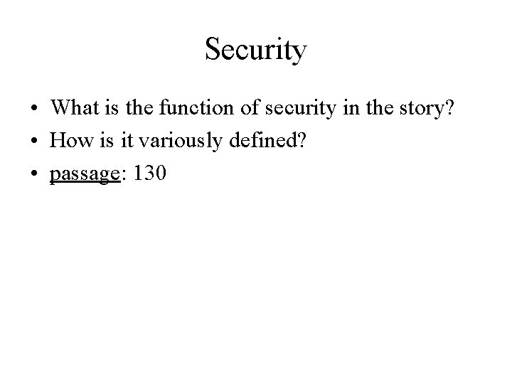 Security • What is the function of security in the story? • How is