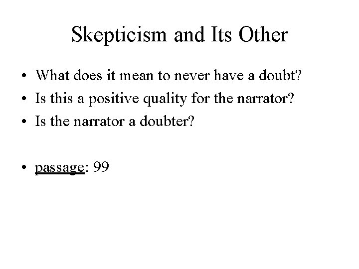 Skepticism and Its Other • What does it mean to never have a doubt?