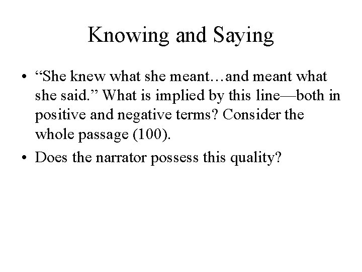 Knowing and Saying • “She knew what she meant…and meant what she said. ”