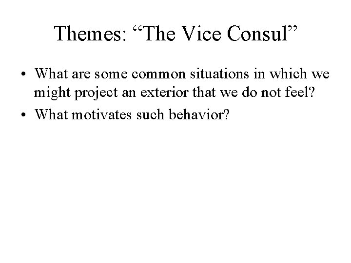 Themes: “The Vice Consul” • What are some common situations in which we might