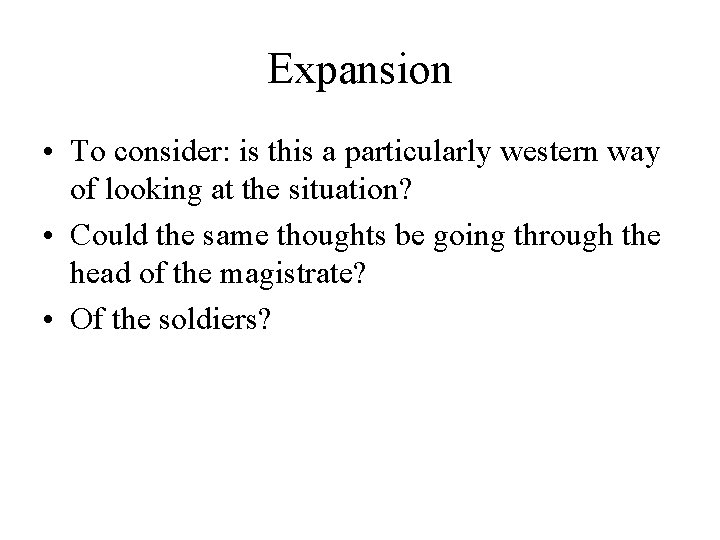 Expansion • To consider: is this a particularly western way of looking at the