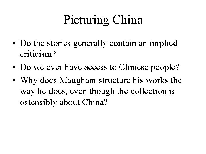 Picturing China • Do the stories generally contain an implied criticism? • Do we Picturing China • Do the stories generally contain an implied criticism? • Do we