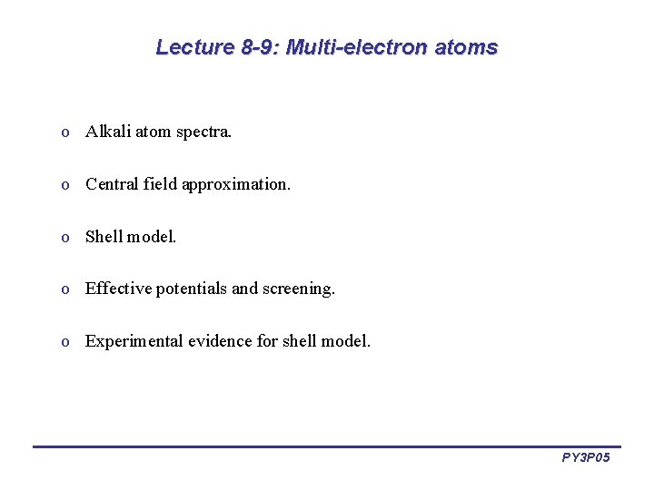 Lecture 8 -9: Multi-electron atoms o Alkali atom spectra. o Central field approximation. o