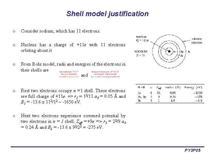 Shell model justification o Consider sodium, which has 11 electrons. o Nucleus has a