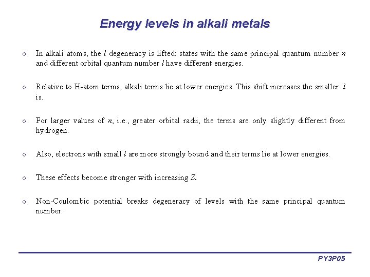 Energy levels in alkali metals o In alkali atoms, the l degeneracy is lifted: