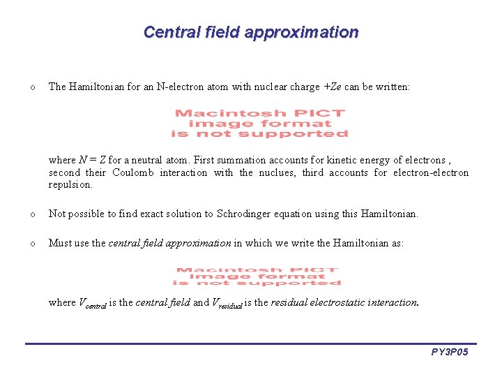 Central field approximation o The Hamiltonian for an N-electron atom with nuclear charge +Ze