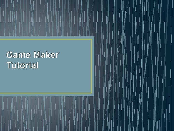 Game Maker Tutorial 