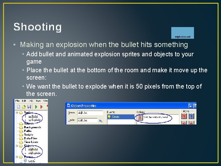 Shooting • Making an explosion when the bullet hits something • Add bullet and