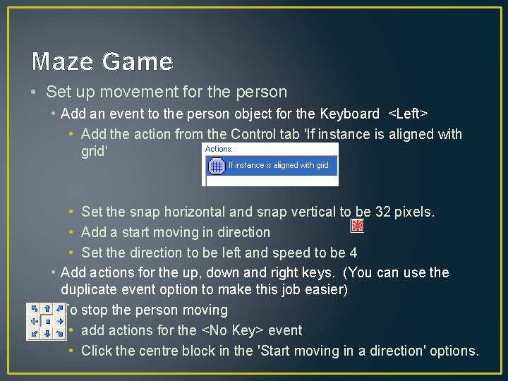 Maze Game • Set up movement for the person • Add an event to