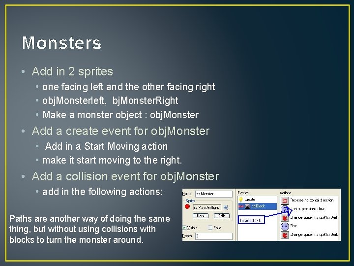 Monsters • Add in 2 sprites • one facing left and the other facing