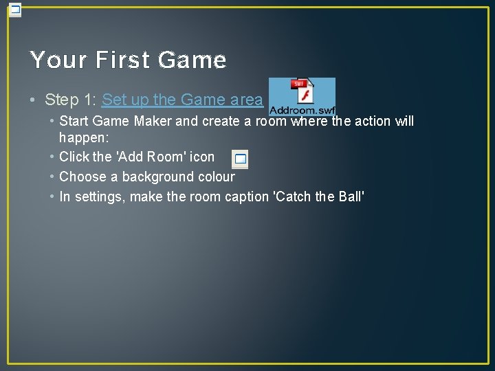 Your First Game • Step 1: Set up the Game area • Start Game