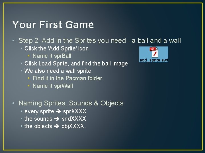 Your First Game • Step 2: Add in the Sprites you need - a