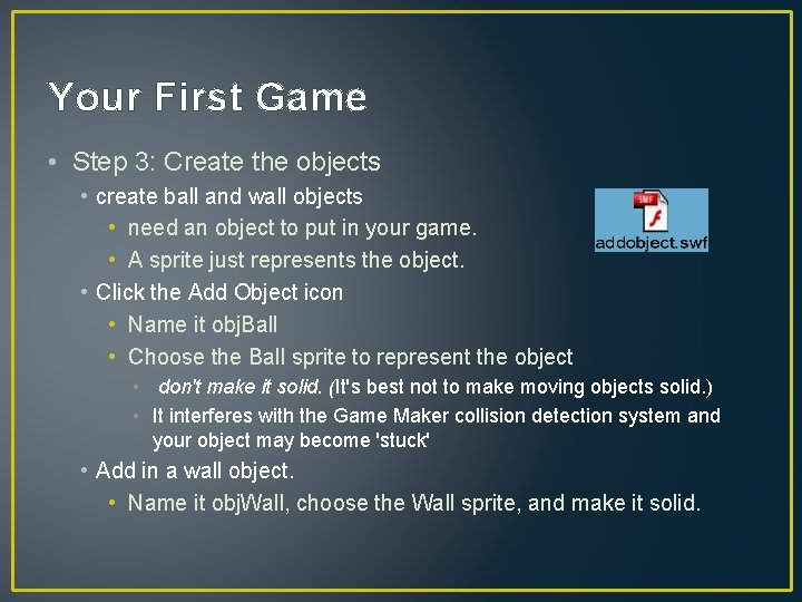 Your First Game • Step 3: Create the objects • create ball and wall