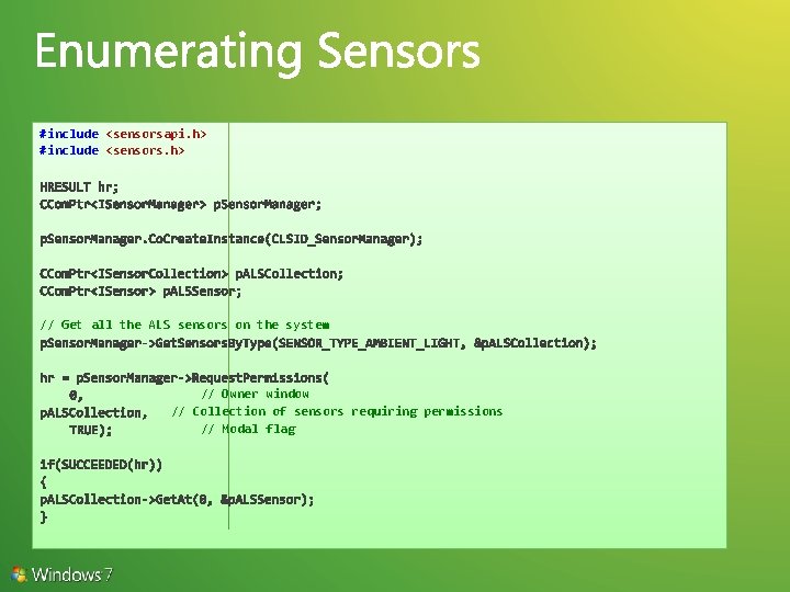 #include <sensorsapi. h> #include <sensors. h> // Get all the ALS sensors on the